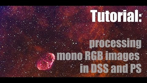 Astrophotography Tutorial: Processing Mono (RGB) Images in Deep Sky Stacker and Photoshop Part 1