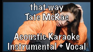 Tate McRae - that way acoustic karaoke instrumental plus guide vocal