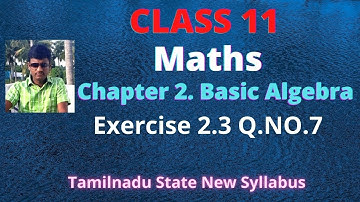 Class 11 maths-Exercise 2.3 Q.NO.7 Basic Algebra-Tamilnadu State New syllabus-chapter 2 l velarasu