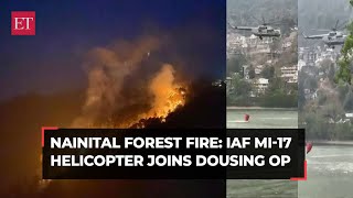 Massive forest fire rages in Nainital, IAF deploys MI-17 choppers in ongoing dousing ops