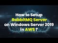 How to Setup RabbitMQ Server on Windows Server 2019 in AWS (Open Source Message Broker)