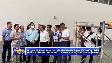 Tây Ninh sẵn sàng tham gia Triển lãm thành tựu kinh tế - xã hội kỷ niệm 80 năm Ngày Quốc khánh