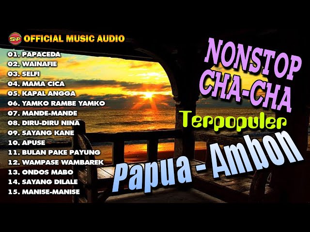 15 Lagu Nonstop Cha Cha Papua Ambon // Cha Cha Ambon // Cha Cha Papua (official Music Audio) class=