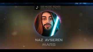 Naz Avseren - Mars •BB Music Remix•