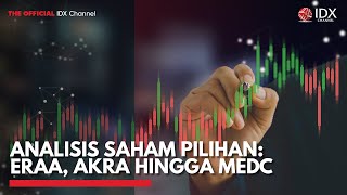 Analisis Saham Pilihan: ERAA, AKRA Hingga MEDC | IDX CHANNEL