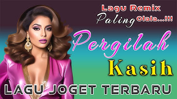 LAGU JOGET TERBARU || PERGILAH KASIH - ODE ALYA - LAGU REMIX ACARA TERBARU