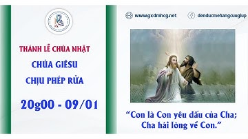 🔴 Thánh Lễ CHÚA NHẬT  - CHÚA GIÊSU CHỊU PHÉP RỬA  - 20g00  -  09/01/2022