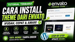 Cara Install Theme Envato di WordPress (Terbaru 2026) – Anti Error!