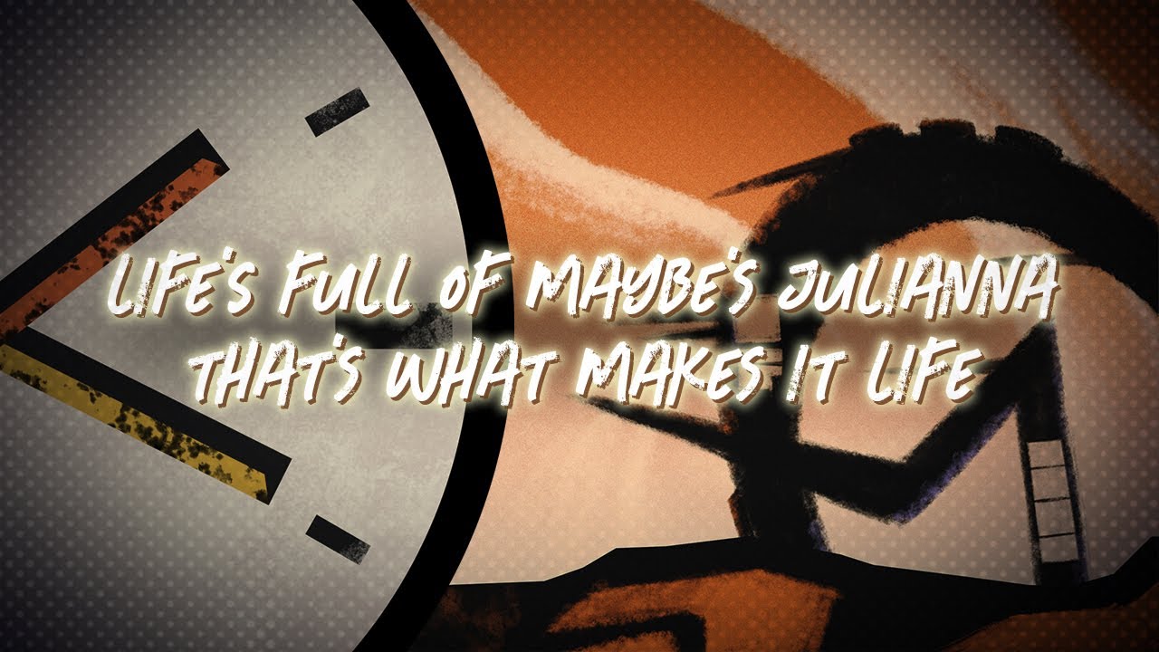 Life's Full Of Maybe's, Julianna, That's What Makes It Life ft Father