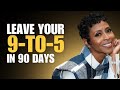 Leave your 9 to 5 in 90 days