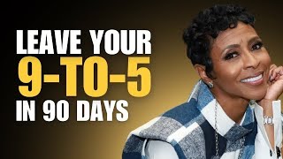 Leave Your 9 to 5 in 90 Days