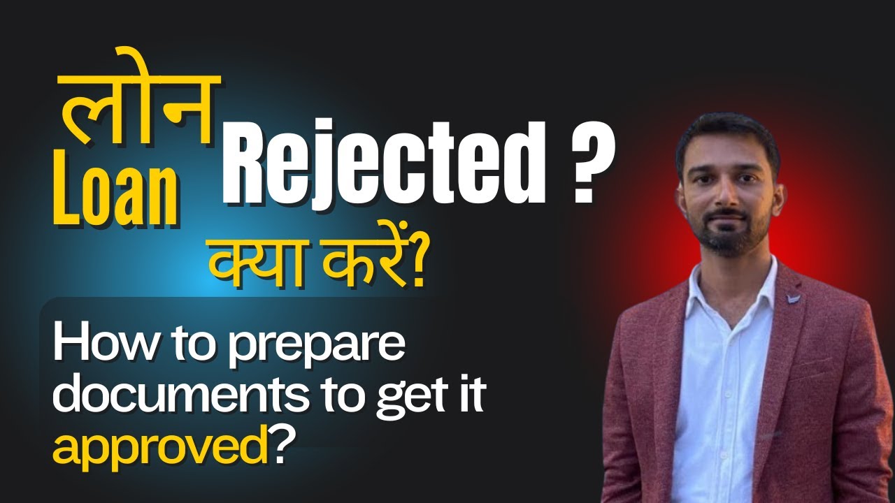 Loan rejected? Prepare documents to get it approved! 