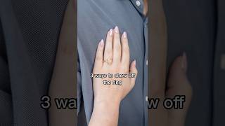 3 Ways to Show Off the Engagement Ring