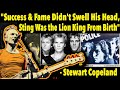 &quot;Success &amp; Fame Didn&#39;t Swell His Head, Sting Was the Lion King From Birth&quot; - Stewart Copeland