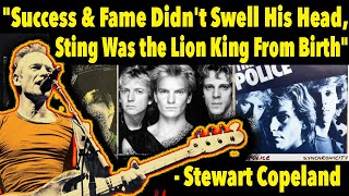 "Success & Fame Didn't Swell His Head, Sting Was the Lion King From Birth" - Stewart Copeland