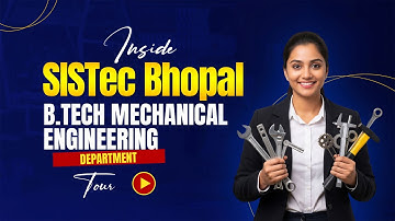 Inside SISTec Bhopal: BTech Mechanical Engineering Department Tour