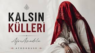 Kalsın Külleri - Turkish Afro House | (feat. Miray)