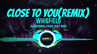 Close To You – Whigfield (6AMSOUNDS Cover) | DeepBass Trap Remix