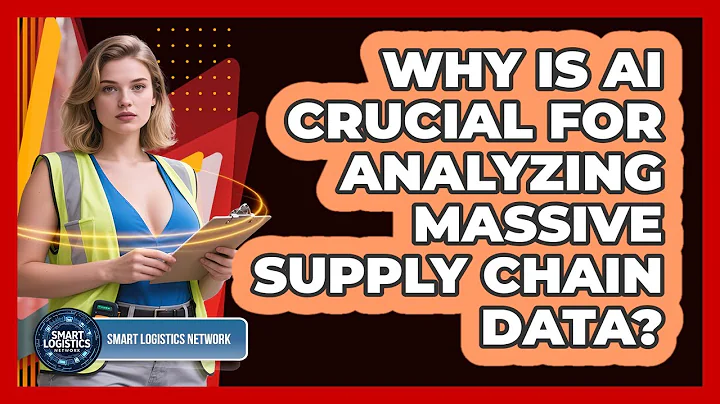 Why Is AI Crucial For Analyzing Massive Supply Chain Data? - Smart Logistics Network