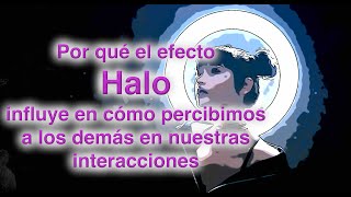 Por qué el efecto Halo influye en cómo percibimos a los demás en nuestras interacciones