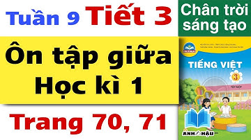 Tiếng Việt Lớp 3 Tuần 9 - ÔN TẬP GIỮA HỌC KÌ 1 | TIẾT 3 | Trang 70, 71 | Chân trời sáng tạo | Tập 1