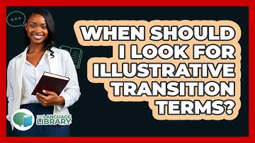 When Should I Look For Illustrative Transition Terms?