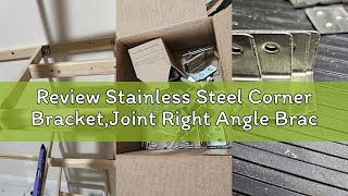 Review Stainless Steel Corner Bracket,Joint Right Angle Bracket,L Shape Heavy Duty Metal Corner Brac