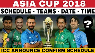ASIA CUP 2018 SCHEDULE, TEAMS, HOST, DATE, TIME AND FIXTURES | ASIA CUP 2018 CONFIRMED SCHEDULE ASIA CUP 2018 SCHEDULE, TEAMS, HOST, DATE, TIME AND FIXTURES | ASIA CUP 2018 CONFIRMED SCHEDULE