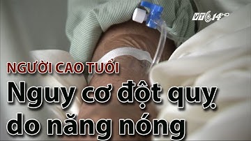 (VTC14)_Nguy cơ đột quỵ ở người cao tuổi do nắng nóng