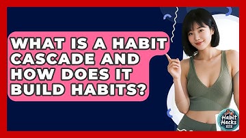 What Is A Habit Cascade And How Does It Build Habits? - Habit Hacks Hub