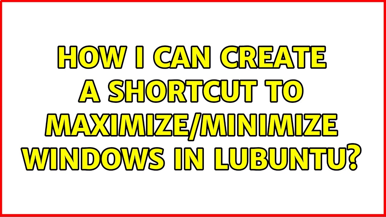 Ubuntu How I Can Create A Shortcut To Maximize minimize Windows In