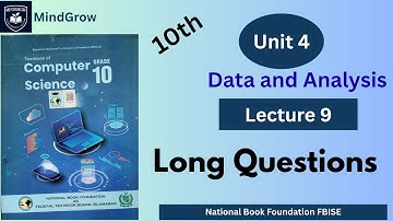 Unit 4 Data and Analysis | Long Questions Explained | Class 10 Computer Science FBISE NBF Book