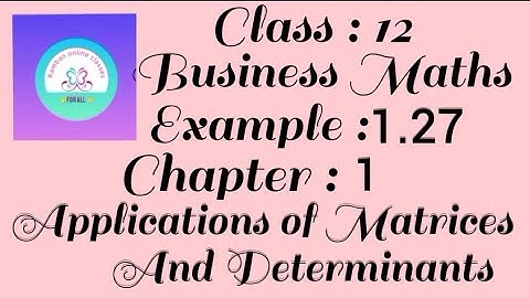 12th Std TN Business Maths Example : 1.27 Chapter :1 Applications of Matrices and Determinants.