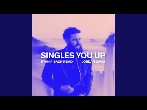 Singles You Up (Ryan Riback Remix)
