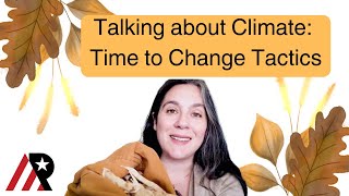 Talking about Climate: Time to Change Tactics