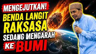 MENGEJUTKAN! Benda Langit Raksasa Sedang Mengarah ke Bumi,Apa Yang Akan Terjadi?- Ust.Rahmat Baequni