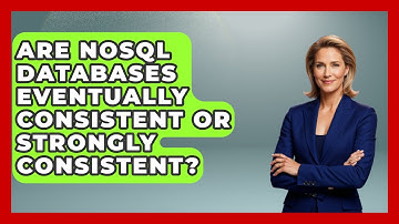Are NoSQL Databases Eventually Consistent or Strongly Consistent? - Server Logic Simplified