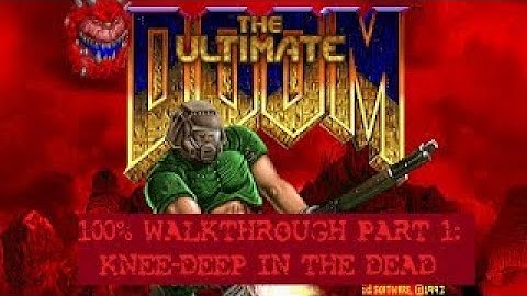 The Ultimate Doom 100% Walkthrough Part 1: Knee Deep in the Dead