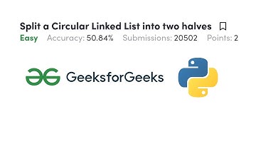 Split a Circular Linked List into Two Halves Gfg Python Love Babbar DSA Cracker Sheet
