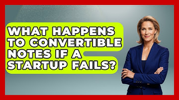What Happens To Convertible Notes If A Startup Fails? - Founders Supporting Founders