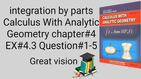 Calculus With Analytic Geometry chapter#4 EX#4.3 Question#1-5. integration by parts
