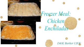 Freezer meal: Chicken Enchiladas/easy meal prep