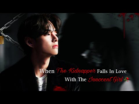 When the kidnapper falls in love with the innocent girl 💓 [Taehyung Oneshot] [BTS ff]