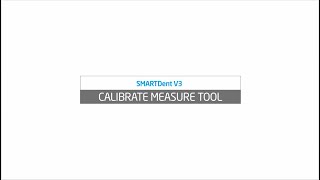 SMARTDent V3 - How to calibrate measure tool