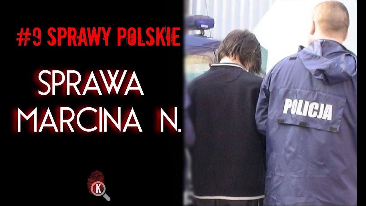 BYŁA DLA NIEGO JAK BOGINI - SPRAWA MARCINA N.