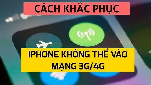 Fix lỗi iphone không vào được mạng 3g/4g dù đã đăng ký