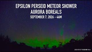 Epsilon Perseid Meteor Shower & Aurora Timelapse Sept 7, 2026