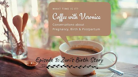 Coffee With Veronica Ep 3 | ZURI'S BIRTH STORY | B...