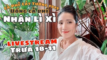 Tiệm Cà Phê Cát Tường 1977 - Uống cà phê nhận lì xì | Livetream ngày 18-11