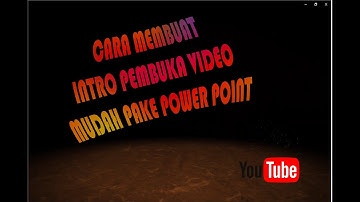Cara Membuat INTRO VIDEO PEMBUKA MUDAH PAKE POWERPOiNT